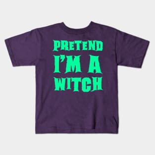 Pretend I'm a Witch - Lazy Costume Kids T-Shirt